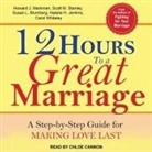 Susan L. Blumberg, Natalie H. Jenkins, Chloe Cannon - 12 Hours to a Great Marriage Lib/E: A Step-By-Step Guide for Making Love Last (Audio book)