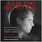 Donna Postel - A Lie Too Big to Fail: The Real History of the Assassination of Robert F. Kennedy (Audio book)