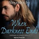 Alexandra Ivy, Alyssa Rose Ivy, Tanya Eby - When Darkness Ends (Audio book)