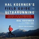 Josh Bloomberg - Hal Koerner's Field Guide to Ultrarunning Lib/E: Training for an Ultramarathon, from 50k to 100 Miles and Beyond (Hörbuch)