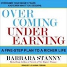 Barbara Stanny, Jo Anna Perrin - Overcoming Underearning Lib/E: A Five-Step Plan to a Richer Life (Audio book)