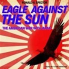 Ronald H. Spector, Tom Perkins - Eagle Against the Sun Lib/E: The American War with Japan (Hörbuch)