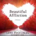 Lene Fogelberg, Henrietta Meire - Beautiful Affliction Lib/E: A Memoir (Audio book)