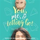 Katie Kaleski, Carly Robins, Eric Michael Summerer - You, Me and Letting Go Lib/E (Audio book)