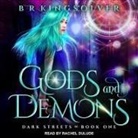 B. R. Kingsolver, Rachel Dulude - Gods and Demons (Audiolibro)