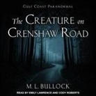 M. L. Bullock, Emily Lawrence, Cody Roberts - The Creature on Crenshaw Road Lib/E (Audio book)