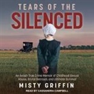 Misty Griffin, Cassandra Campbell - Tears of the Silenced Lib/E: An Amish True Crime Memoir of Childhood Sexual Abuse, Brutal Betrayal, and Ultimate Survival (Audio book)
