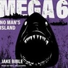 Jake Bible, Neil Hellegers - Mega 6: No Man's Island (Audio book)