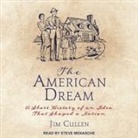 Jim Cullen, Steve Menasche - The American Dream Lib/E: A Short History of an Idea That Shaped a Nation (Audio book)
