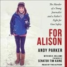 Andy Parker, Andy Parker, Keith Sellon-Wright - For Alison: The Murder of a Young Journalist and a Father's Fight for Gun Safety (Audio book)