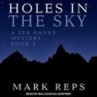 Mark Reps, Malcolm Hillgartner - Holes in the Sky Lib/E (Audio book)