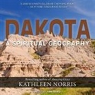 Kathleen Norris, Pam Ward - Dakota Lib/E: A Spiritual Geography (Hörbuch)