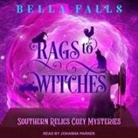 Bella Falls, Johanna Parker - Rags to Witches (Audio book)