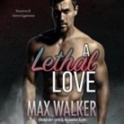 Max Walker, Greg Boudreaux - A Lethal Love Lib/E (Audio book)