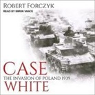 Robert Forczyk, Simon Vance - Case White Lib/E: The Invasion of Poland 1939 (Hörbuch)