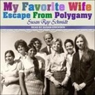 Susan Ray Schmidt, Susan Ericksen - Favorite Wife: Escape from Polygamy (Audio book)