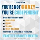 Jeanette Elisabeth Menter, Pam Ward - You're Not Crazy - You're Codependent Lib/E: What Everyone Affected by Addiction, Abuse, Trauma or Toxic Shaming Must Know to Have Peace in Their Live (Hörbuch)