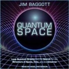 Jim Baggott, Nigel Patterson - Quantum Space Lib/E: Loop Quantum Gravity and the Search for the Structure of Space, Time, and the Universe (Hörbuch)
