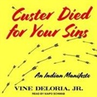 Vine Deloria, Kaipo Schwab - Custer Died for Your Sins Lib/E: An Indian Manifesto (Audio book)