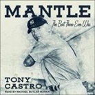 Tony Castro, Michael Butler Murray - Mantle Lib/E: The Best There Ever Was (Hörbuch)