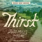 Heather Anderson, Heather Costa - Thirst: 2600 Miles to Home (Audio book)