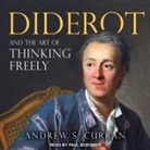 Andrew S. Curran, Paul Boehmer - Diderot and the Art of Thinking Freely Lib/E (Hörbuch)