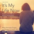 Meg Kennedy Dugan, Roger R. Hock, Callie Beaulieu - It's My Life Now: Starting Over After an Abusive Relationship, 3rd Edition (Audio book)