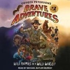 Coyote Peterson, Michael Butler Murray - Coyote Peterson's Brave Adventures Lib/E: Wild Animals in a Wild World (Audio book)