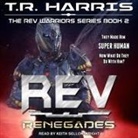 T. R. Harris, Keith Sellon-Wright - REV Lib/E: Renegades (Audio book)