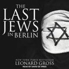 Leonard Gross, David De Vries - The Last Jews in Berlin Lib/E (Audio book)