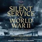 Tom Perkins, Jo Anna Perrin - The Silent Service in World War II Lib/E: The Story of the U.S. Navy Submarine Force in the Words of the Men Who Lived It (Hörbuch)