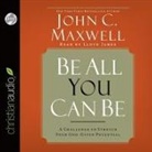 John C. Maxwell, Lloyd James - Be All You Can Be: A Challenge to Stretch Your God-Given Potential (Hörbuch)