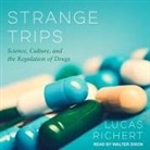 Lucas Richert, Walter Dixon - Strange Trips Lib/E: Science, Culture, and the Regulation of Drugs (Audio book)