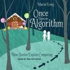 Martin Erwig, Walter Dixon - Once Upon an Algorithm: How Stories Explain Computing (Audio book)