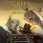 Marios Christou, David Ramenah, Derek Perkins - Greek Mythology Explained Lib/E: A Deeper Look at Classical Greek Lore and Myth (Hörbuch)