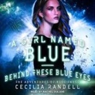 Cecilia Randell, Rachel Dulude - A Girl Named Blue & Behind These Blue Eyes Lib/E (Audiolibro)