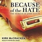 Kirk McCracken, Stephen Bel Davies - Because of the Hate: The Murder of Jerry Bailey (Audio book)