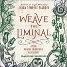 Laura Tempest Zakroff, Emily Beresford - Weave the Liminal Lib/E: Living Modern Traditional Witchcraft (Audiolibro)