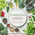Megan Kimble, Sarah Mollo-Christensen - Unprocessed Lib/E: My City-Dwelling Year of Reclaiming Real Food (Hörbuch)