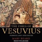 Mary Beard, Phyllida Nash - The Fires of Vesuvius Lib/E: Pompeii Lost and Found (Hörbuch)