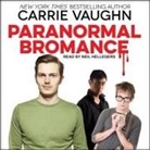 Carrie Vaughn, Neil Hellegers - Paranormal Bromance Lib/E (Audio book)
