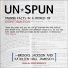 Brooks Jackson, Kathleen Hall Jamieson, David Marantz - Unspun Lib/E: Finding Facts in a World of Disinformation (Audio book)