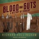 Richard Hollingham, Liam Gerrard - Blood and Guts: A History of Surgery (Audio book)