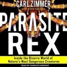 Carl Zimmer, Charles Constant - Parasite Rex Lib/E: Inside the Bizarre World of Nature's Most Dangerous Creatures (Audio book)