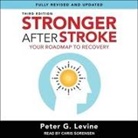 Peter G. Levine, Chris Sorensen - Stronger After Stroke, Third Edition Lib/E: Your Roadmap to Recovery (Hörbuch)