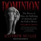 Matthew Scully, Sean Runnette - Dominion Lib/E: The Power of Man, the Suffering of Animals, and the Call to Mercy (Hörbuch)
