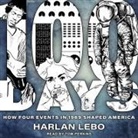 Harlan Lebo, Tom Perkins - 100 Days Lib/E: How Four Events in 1969 Shaped America (Hörbuch)