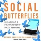 Susannah Hume, Michael Sanders, Simon Vance - Social Butterflies: Reclaiming the Positive Power of Social Networks (Audio book)
