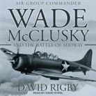 David Rigby, David Stifel - Wade McClusky and the Battle of Midway (Audio book)