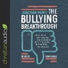 Jonathan Mckee, Tom Parks - Bullying Breakthrough: Real Help for Parents and Teachers of the Bullied, Bystanders, and Bullies (Audio book)